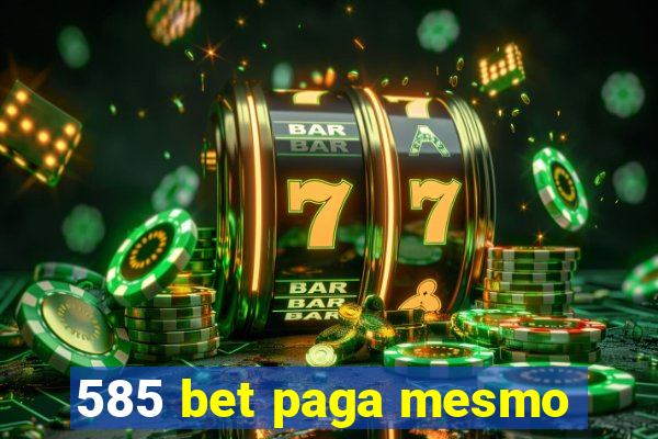 585 bet paga mesmo